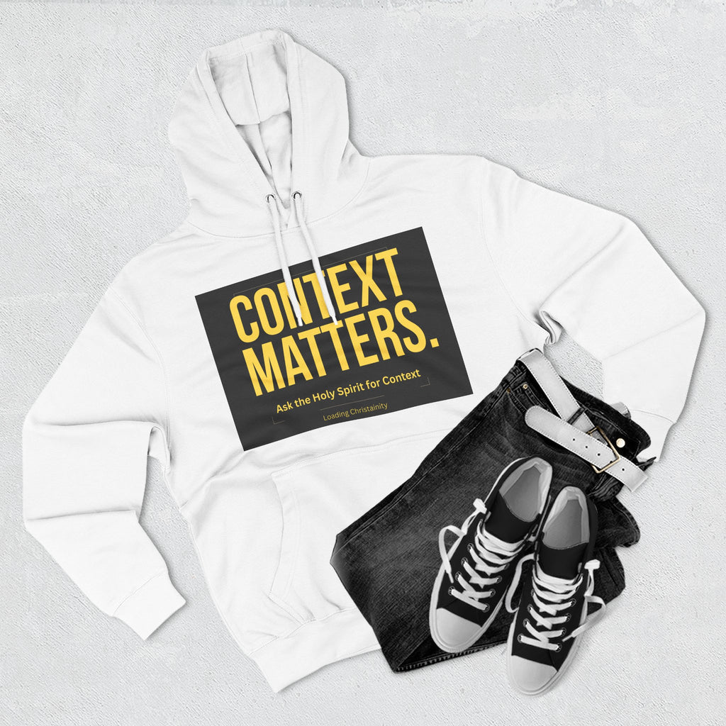 Context Matters Hoodie — Bold Typographic Faith Sweatshirt