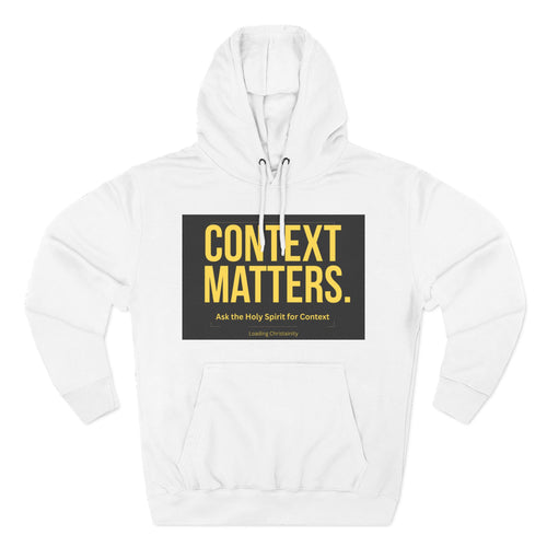 Context Matters Hoodie — Bold Typographic Faith Sweatshirt