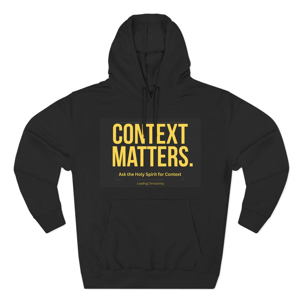 Context Matters Hoodie — Bold Typographic Faith Sweatshirt