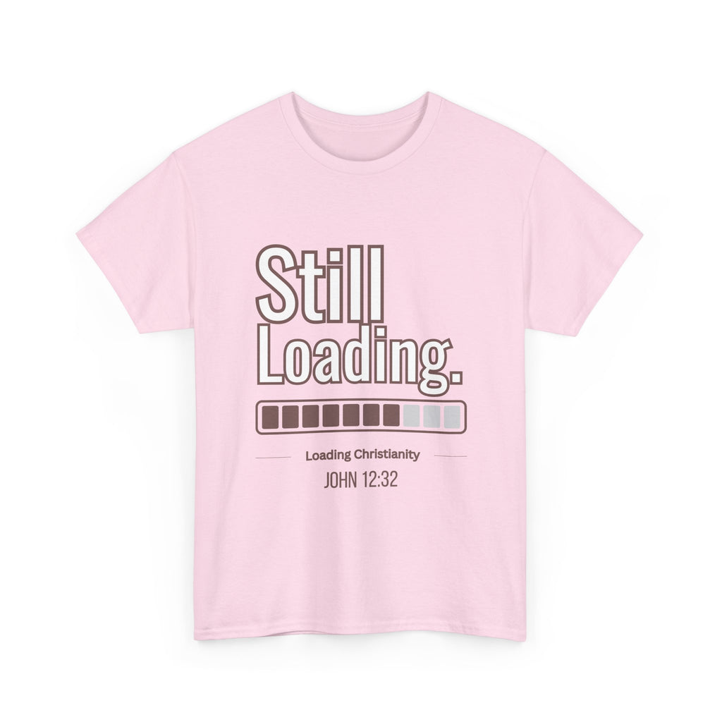 Christian 'Still Loading' Graphic Tee – Pink Faith Shirt (John 12:32)