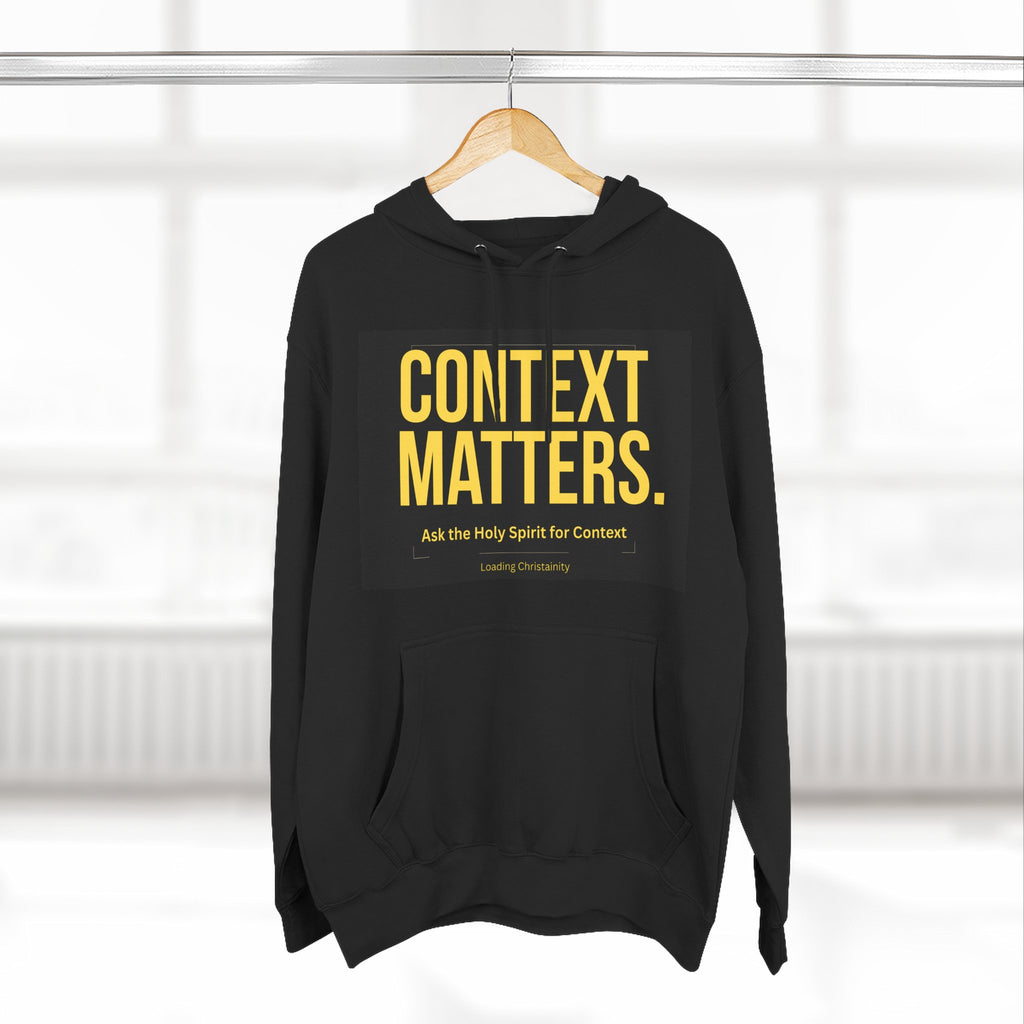 Context Matters Hoodie — Bold Typographic Faith Sweatshirt
