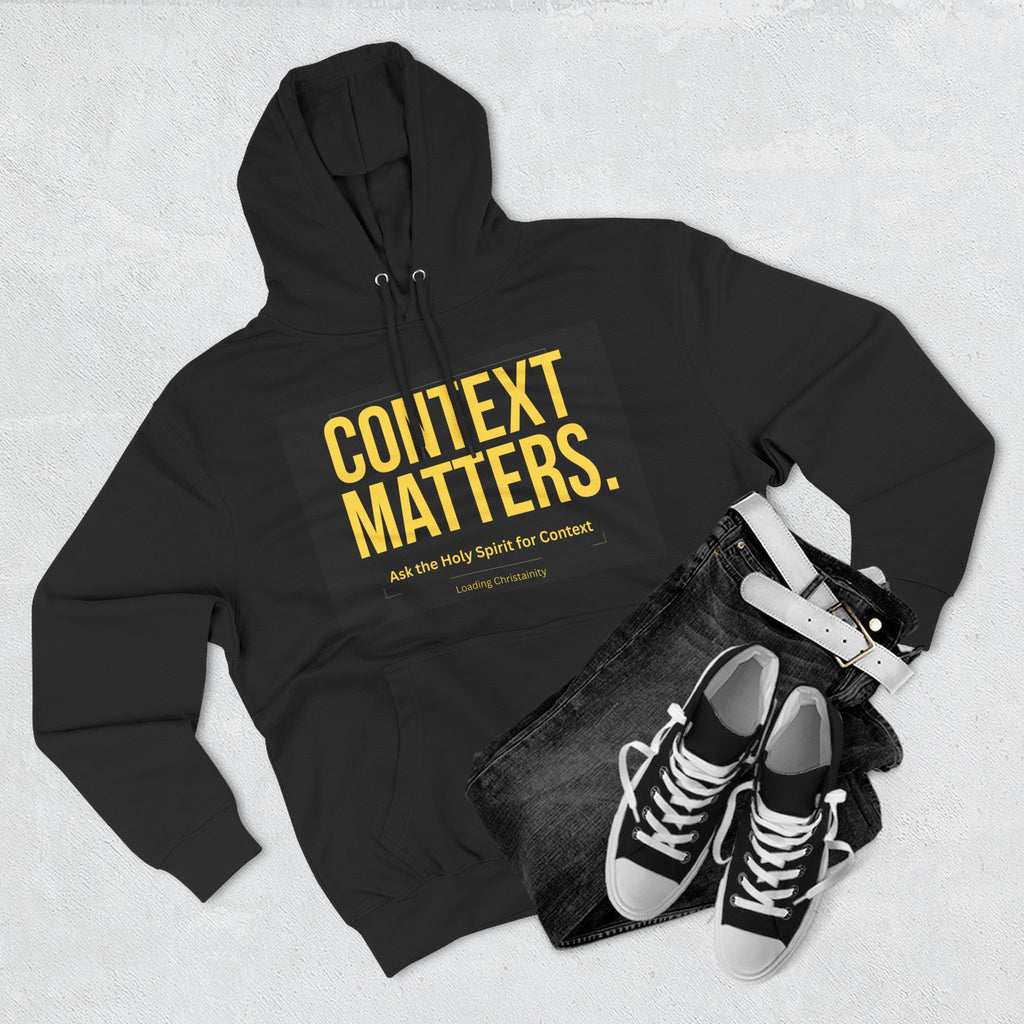 Context Matters Hoodie — Bold Typographic Faith Sweatshirt