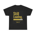 Still Loading Christian T‑Shirt – John 12:32 Faith Progress Tee